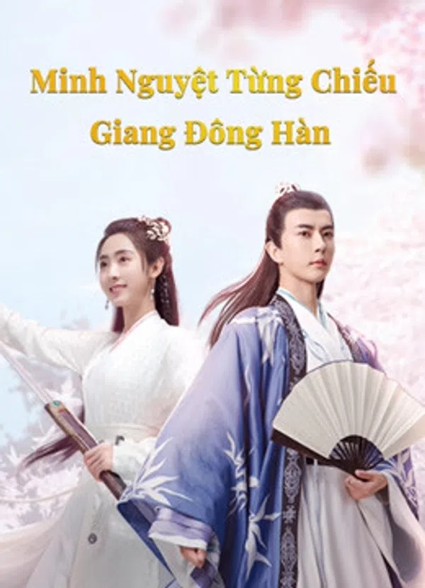 Poster phim Minh Nguyệt Từng Chiếu Giang Đông Hàn trên Phim M?i